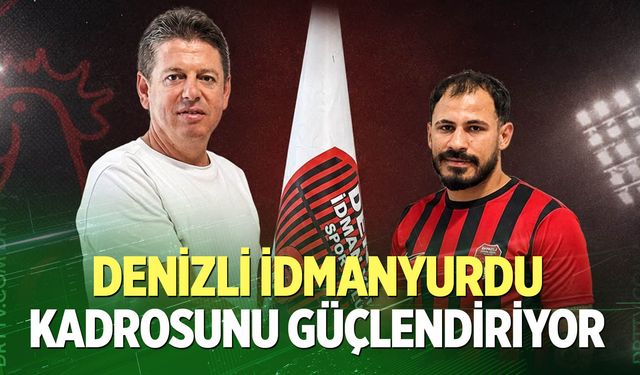 Denizli İdmanyurdu kadrosunu güçlendiriyor