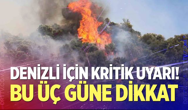 Denizli İçin Kritik Uyarı! Bu 3 Güne Dikkat