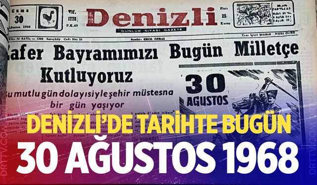 Denizli'de Tarihte Bugün- 30 Ağustos 1968