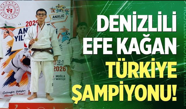 Denizlili Efe Kağan Türkiye Şampiyonu oldu!