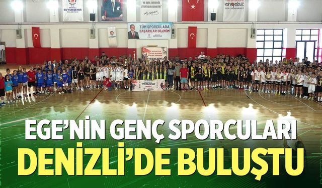 Ege’nin genç sporcuları Denizli’de buluştu