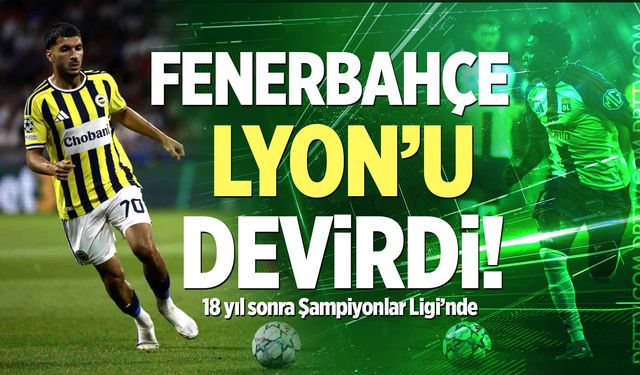 Fenerbahçe Lyon'u devirdi!
