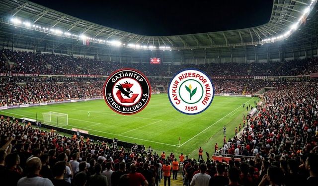 Gaziantep FK-Çaykur Rizespor maçı ne zaman, saat kaçta, hangi kanalda? İşte tüm detaylar…