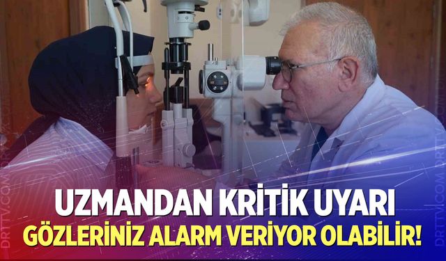 Hastalığın ilk işareti gözünüzde olabilir! Uzmandan kritik uyarı