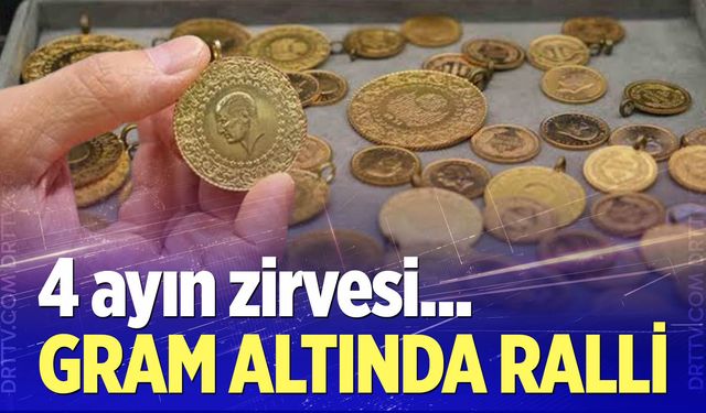 Gram altında 4 ayın zirvesi