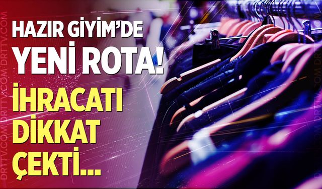 Hazır giyimde rota değişti