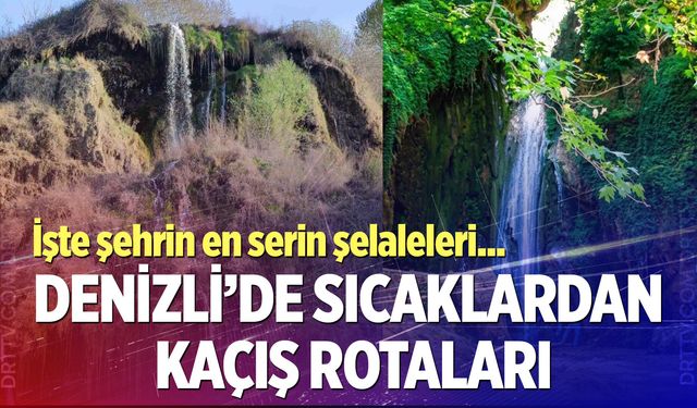 Denizli’de sıcaklardan kaçış rotaları: İşte şehrin en serin şelaleleri
