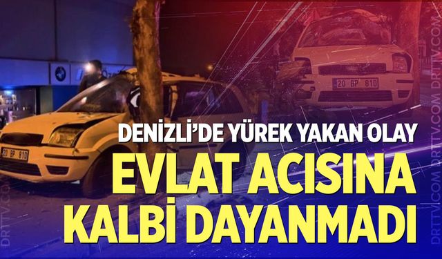 Denizli'de Yürek Yakan Olay: Evladının Acısına Kalbi Dayanmayan Baba Öldü