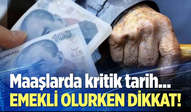 Emekli olurken dikkat!
