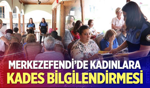 Merkezefendi’de Kadınlara Kades Bilgilendirmesi