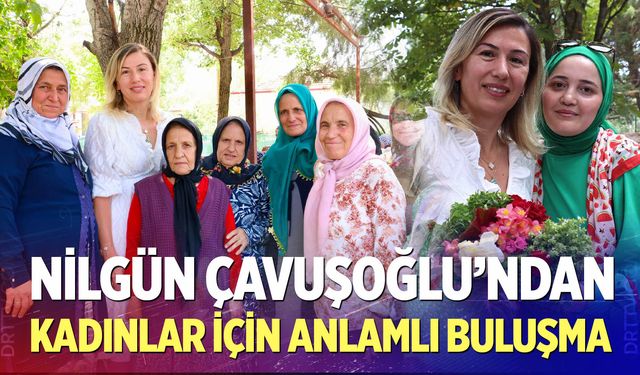Nilgün Çavuşoğlu Kadınlarla Buluştu