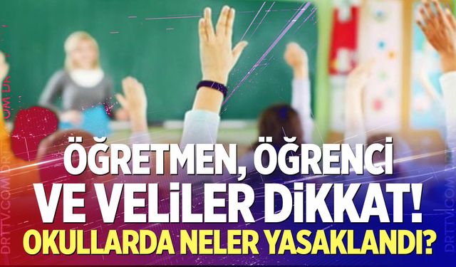 Okullarda Yeni Dönem Başlıyor! Yeni yasaklar neler?