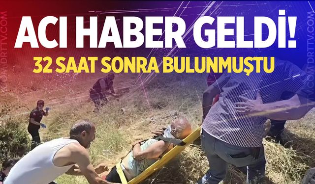 Denizli’de dere yatağında bulunmuştu, yaşlı adam kurtarılamadı!