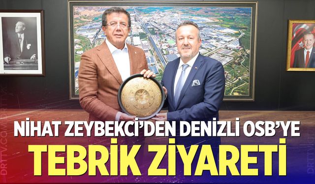 Nihat Zeybekci’den Denizli Osb’ye Tebrik Ziyareti