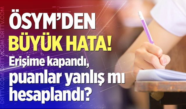 ÖSYM'den büyük hata!