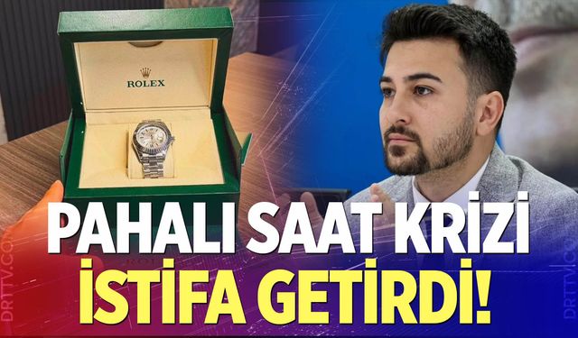 Pahalı Saat Krizi İstifa Getirdi!