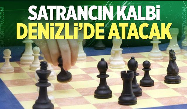 Satrancın Kalbi Denizli’de Atacak