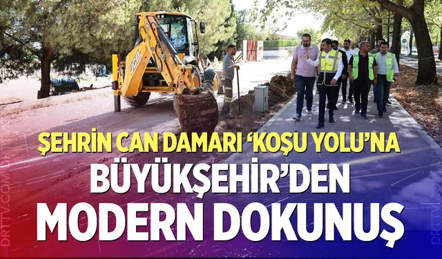 Şehrin can damarı ‘Koşu Yolu’na Büyükşehir’den modern dokunuş