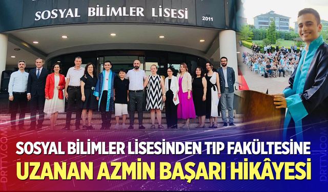 Sosyal Bilimler Lisesinden Tıp Fakültesine Uzanan Azmin Başarı Hikâyesi