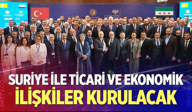 Suriye İle Ticari ve Ekonomik İlişkiler Kurulacak