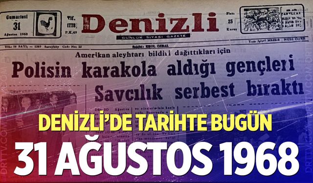 Denizli’de Tarihte Bugün – 31 Ağustos 1968