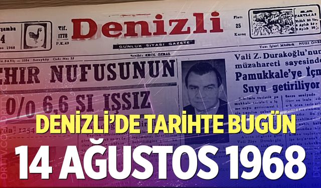 Denizli’de Tarihte Bugün – 14 Ağustos 1968