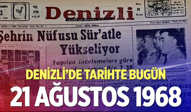 Denizli’de Tarihte Bugün – 21 Ağustos 1968