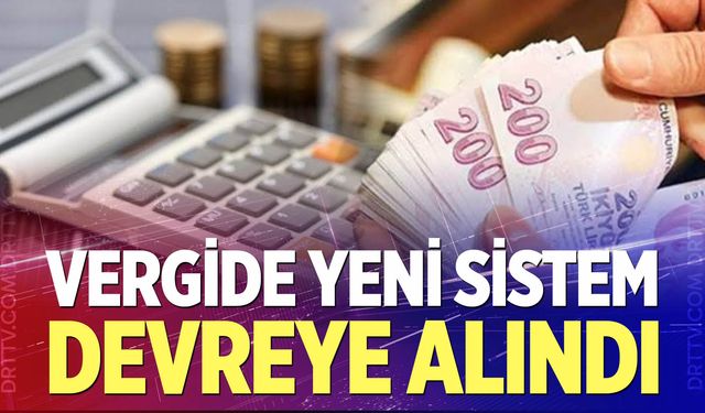 Vergide yeni sistem devreye alındı