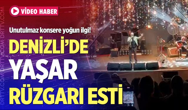 Ünlü sanatçı Yaşar, Denizli'de müzik şöleni sundu!