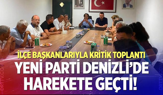 Yeni Parti Denizli’de harekete geçti!