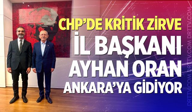 CHP’de kritik zirve: Denizli İl Başkanı Ayhan Oran Ankara’ya gidiyor