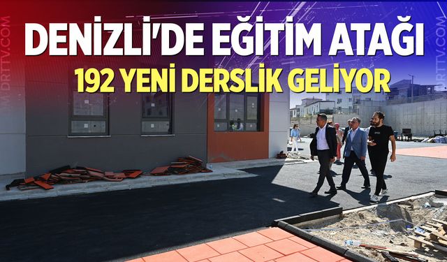 Denizli'de eğitim atağı: 192 yeni derslik geliyor