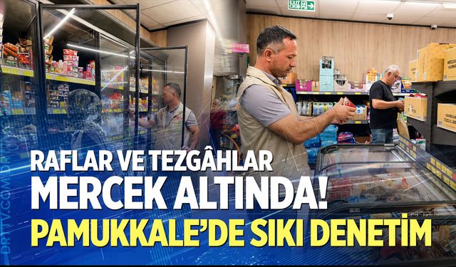 Raflar ve tezgâhlar mercek altında!