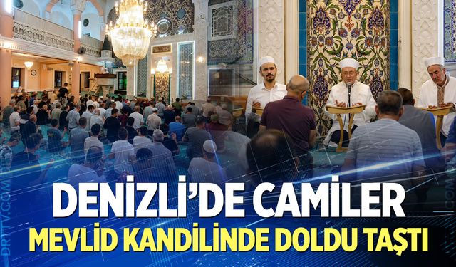 Denizli’de camiler Mevlid Kandilinde doldu taştı