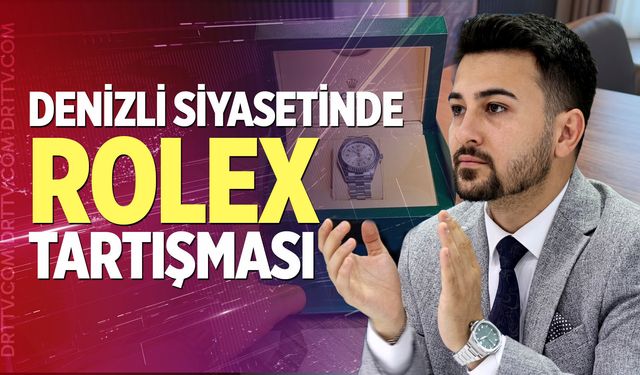 Denizli siyasetinde Rolex tartışması