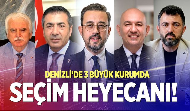Denizli’de 3 büyük kurumda seçim heyecanı!