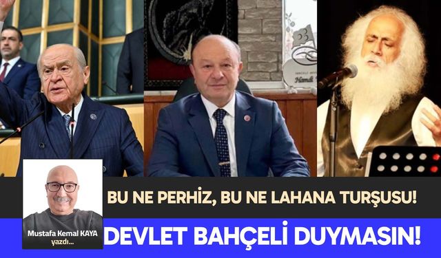 DEVLET BAHÇELİ DUYMASIN!