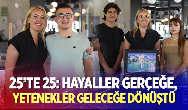 25’te 25: Hayaller Gerçeğe, Yetenekler Geleceğe Dönüştü
