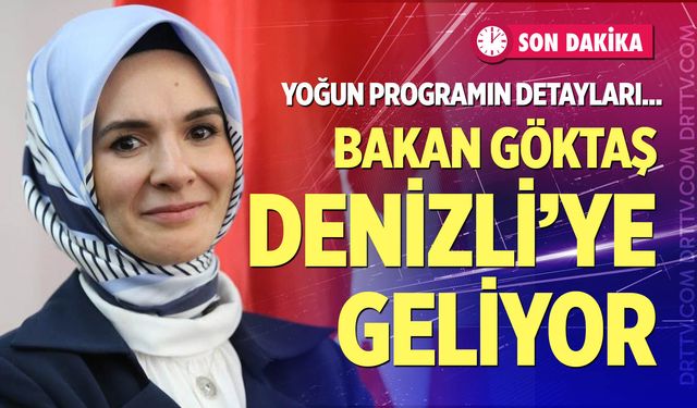 Bakan Mahinur Özdemir Göktaş Denizli’ye geliyor; İşte program ve detayları…