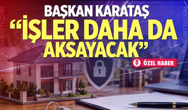 Başkan Karataş, “İşler daha da aksayacak”