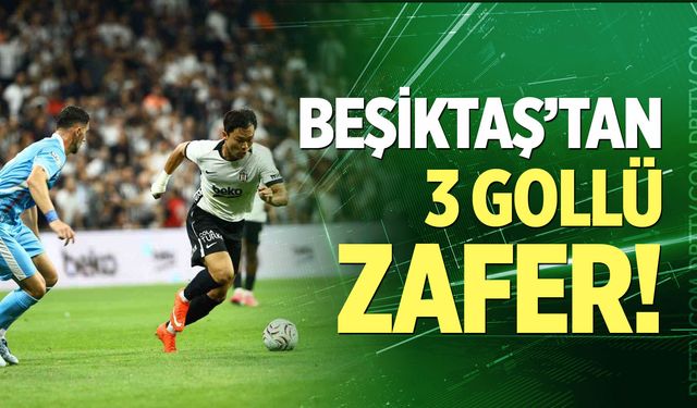 Beşiktaş'tan 3 gollü zafer!