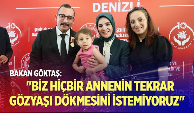 Bakan Göktaş: "Biz hiçbir annenin tekrar gözyaşı dökmesini istemiyoruz"
