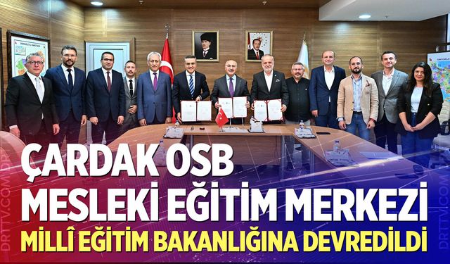 Çardak OSB Mesleki Eğitim Merkezi, Millî Eğitim Bakanlığına devredildi