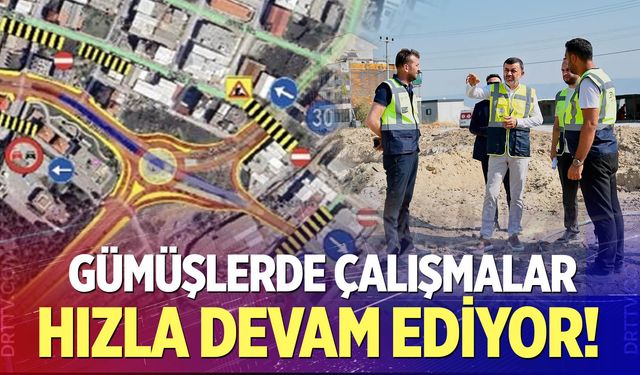 Gümüşler'de çalışmalar hızla devam ediyor