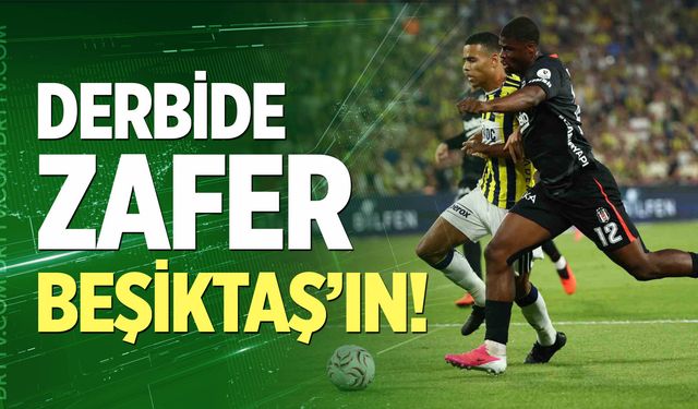 Derbide Zafer Beşiktaş'ın!