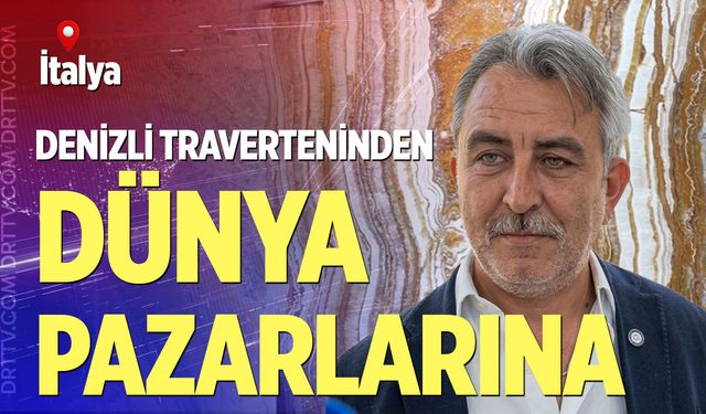 Denizli traverteninden dünya pazarlarına