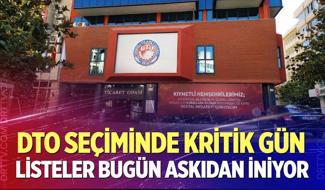 DTO seçiminde kritik gün: Listeler bugün askıdan iniyor