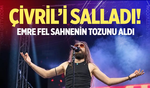 Emre Fel Çivril’de sahnenin tozunu aldı