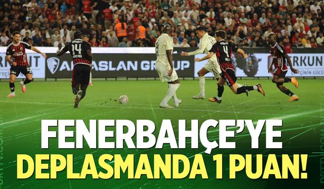 Fenerbahçe'ye deplasmanda 1 puan!