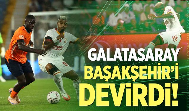 Galatasaray, Başakşehir deplasmanındaki yenilmezliğini 9 maça çıkardı